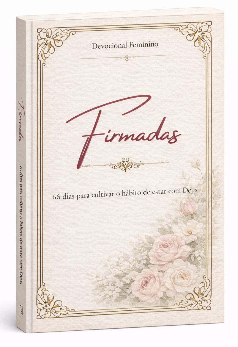 Devocional Feminino Firmadas – 66 Dias Para Cultivar o Hábito de Estar com Deus